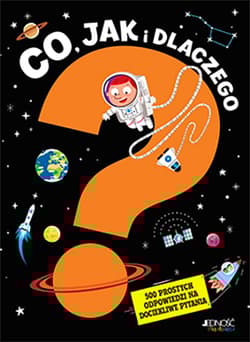 Co, jak i dlaczego 500 prostych odpowiedzi na dociekliwe pytania - Opracowanie Zbiorowe