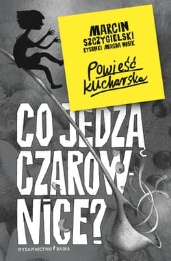 Co jedzą czarownice? - Marcin Szczygielski