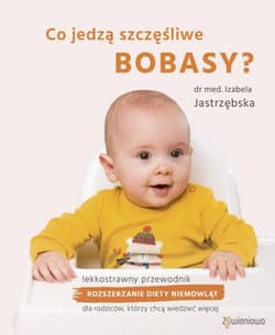 Co jedzą szczęśliwe bobasy? - Izabela Jastrzębska