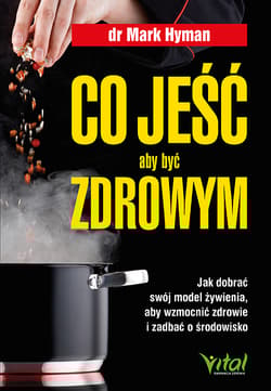 Co jeść, aby być zdrowym - Hyman Mark