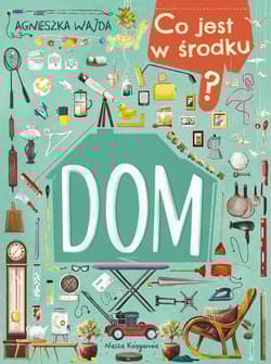 Co jest w środku? Dom - Agnieszka Wajda