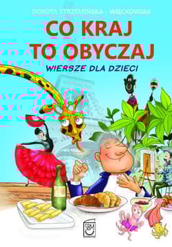 Co kraj, to obyczaj Wiersze dla dzieci - Dorota Strzemińska-Więckowiak