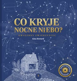Co kryje nocne niebo? Gwiezdny zwierzyniec