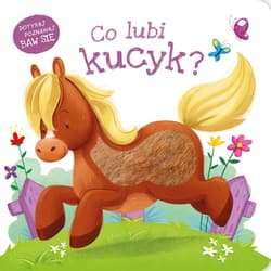 Co lubi kucyk? - Opracowanie Zbiorowe