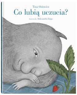 Co lubią uczucia? - Tina Oziewicz