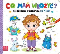 Co mam włożyć? Książeczka ubieranka od 4 lat - Agnieszka Bator