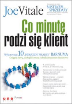 Co minutę rodzi się klient. Wykorzystaj 10 "pierścieni władzy" Barnuma -  osiągnij sławę, fortunę i zbuduj imperium biznesowe - ebook - Jeffrey Gitomer, Joe Vitale (author)