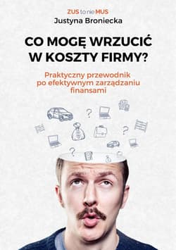 Co mogę wrzucić w koszty firmy? - Broniecka Justyna