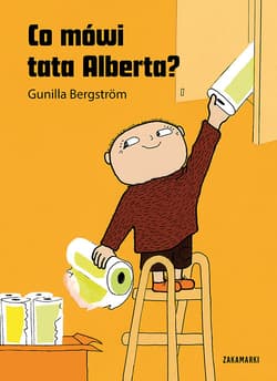 Co mówi tata Alberta - Gunilla Bergström