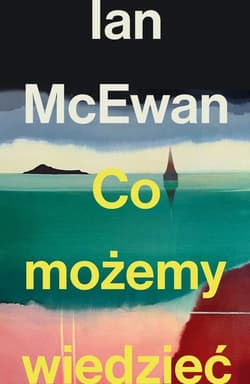 Co możemy wiedzieć - Ian McEwan