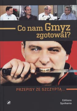 Co nam Gmyz zgotował Przepisy ze szczyptą… - Cezary Gmyz
