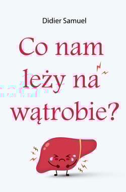 Co nam leży na wątrobie? - Didier Samuel