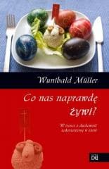 Co nas naprawdę żywi. W trosce o duchowość... - Muller Wunibald