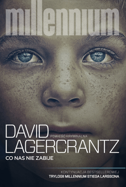Co nas nie zabije. Millennium. Tom 4 wyd. 2025 - David Lagercrantz