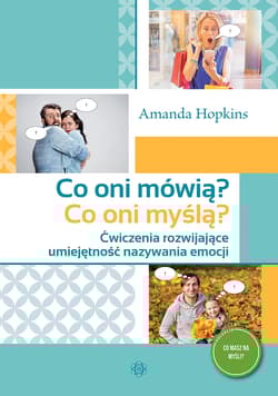 Co oni mówią? Co oni myślą? Ćwiczenia rozwijające umiejętność nazywania emocji. Co masz na myśli? - Amanda Hopkins