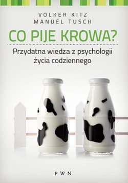 Co pije krowa? Przydatna wiedza z psychologii życia codziennego