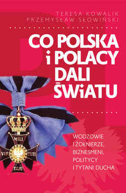 Co Polska i Polacy dali światu - ebook - Przemysław Słowiński, Teresa Kowalik