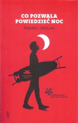 Co pozwala powiedzieć noc - Mejlak Pierre J.
