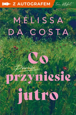 Co przyniesie jutro - książka z autografem - Melissa Da Costa