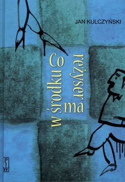 Co reżyser ma w środku - Jan Kulczyński