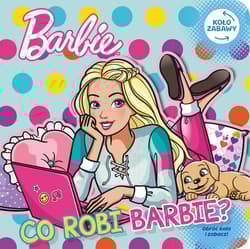 Co robi Barbie. Barbie. Koło Zabawy - Opracowanie Zbiorowe