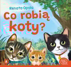Co robią koty? - Renata Opala