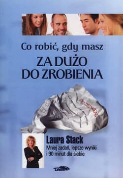 Co robić, gdy masz za dużo do zrobienia - Laura Stack