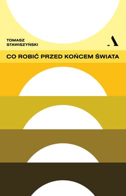 Co robić przed końcem świata - Tomasz Stawiszyński
