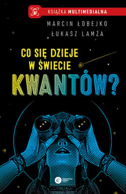 Co się dzieje w świecie kwantów? - ebook - Łukasz Lamża, Łobejko Marcin