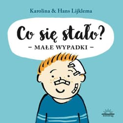 Co się stało? Małe wypadki - Hans Lijklema, Karolina Lijklema