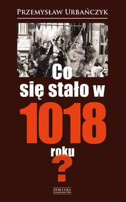 Co się stało w 1018 roku? - ebook - Przemysław Urbańczyk