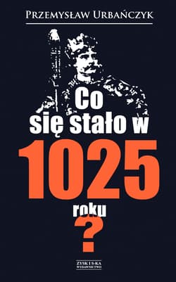 Co się stało w 1025 roku? - Przemysław Urbańczyk
