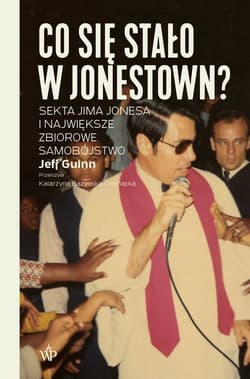Co się stało w Jonestown? Sekta Jima Jonesa i największe zbiorowe samobójstwo - Jeff Guinn