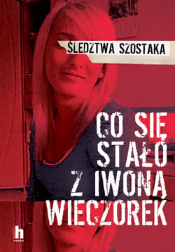 Co się stało z Iwoną Wieczorek - Janusz Szostak