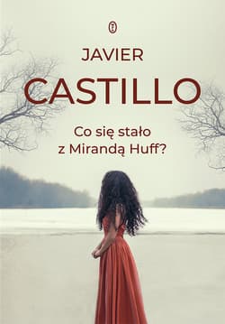Co się stało z Mirandą Huff? - ebook - Javier Castillo