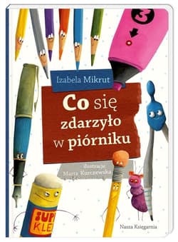 Co się zdarzyło w piórniku - Mikrut Izabela
