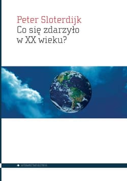 Co się zdarzyło w XX wieku? - Peter Sloterdijk