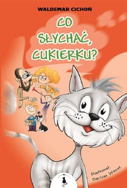 Co słychać Cukierku? - Waldemar  Cichoń