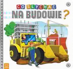 Co słychać na budowie - Opracowanie Zbiorowe