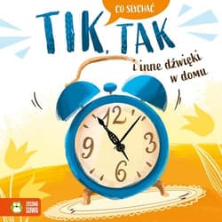 Co słychać Tik tak i inne dźwięki w domu