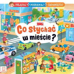 Co słychać w mieście? Oglądaj poznawaj zapamiętuj - Anna Podgórska