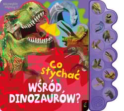 Co słychać wśród dinozaurów? - Opracowanie Zbiorowe