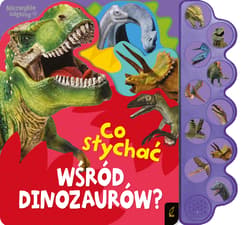 Co słychać wśród dinozaurów? - Opracowanie Zbiorowe