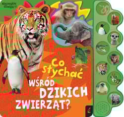 Co słychać wśród dzikich zwierząt? - Opracowanie Zbiorowe