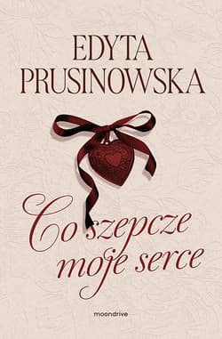 Co szepcze moje serce - Edyta Prusinowska