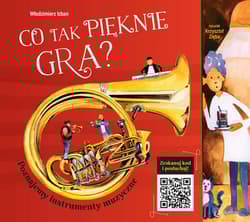 Co tak pięknie gra poznajemy instrumenty muzyczne wyd. 2