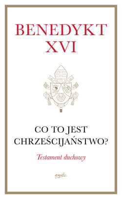 Co to jest chrześcijaństwo? - ebook - Benedykt XVI