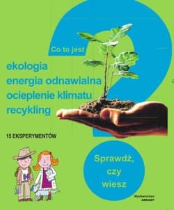 Co to jest? Ekologia, energia odnawialna, ocieplenie klimatu, recykling Sprawdź, czy wiesz