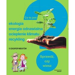Co to jest? Ekologia, energia odnawialna, ocieplenie klimatu, recykling Sprawdź, czy wiesz - Nessmanna Philippe