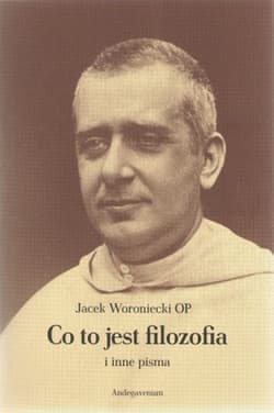 Co to jest filozofia i inne pisma - Jacek Woroniecki